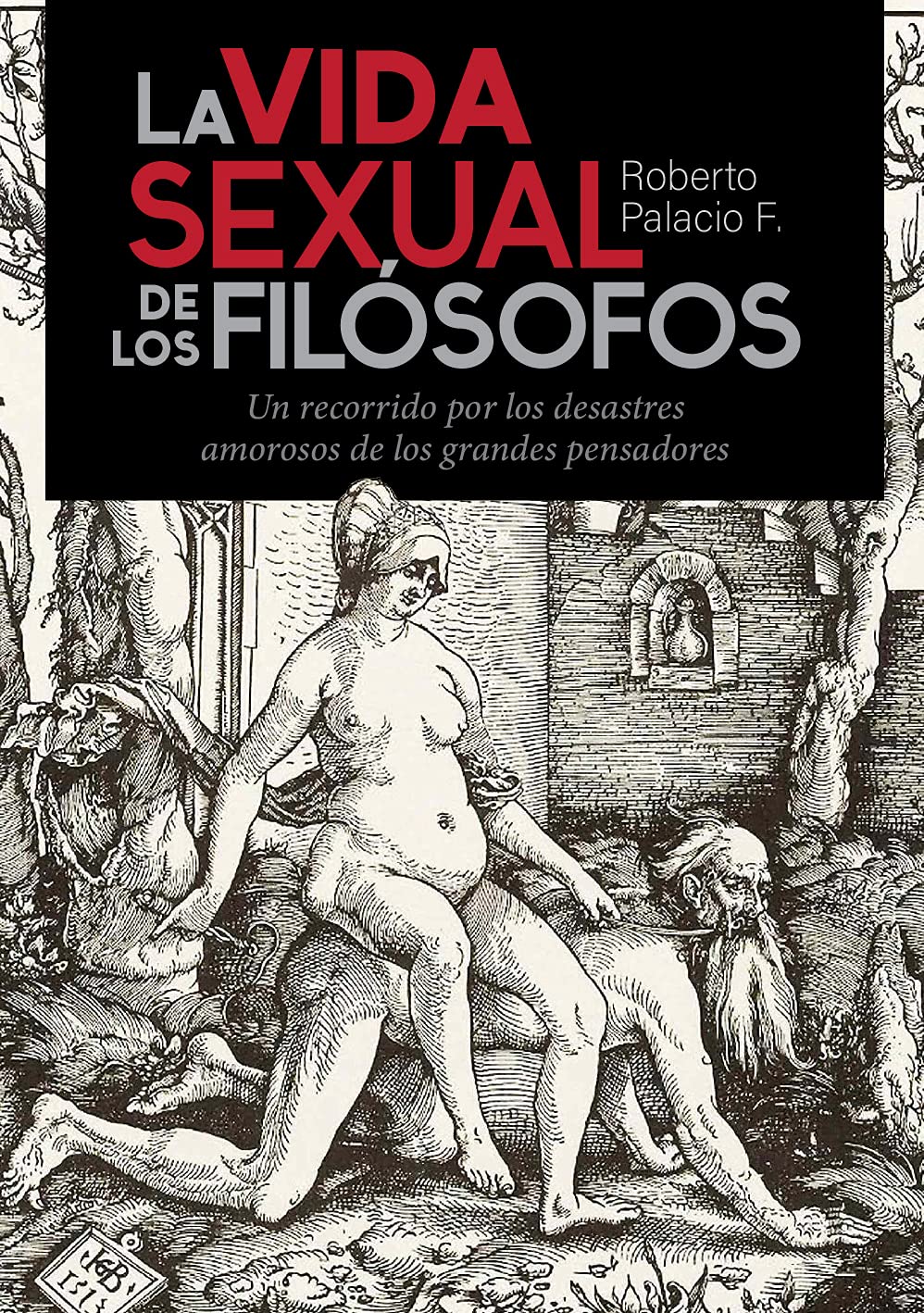 La vida sexual de los fil&oacute;sofos - Roberto Palacio, Ed, Kindle 2021